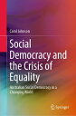 Social Democracy and the Crisis of Equality Australian Social Democracy in a Changing World【電子書籍】 Carol Johnson