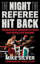 The Night the Referee Hit Back Memorable Moments from the World of Boxing【電子書籍】[...
