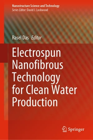 Electrospun Nanofibrous Technology for Clean Water Production【電子書籍】