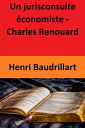 Un jurisconsulte ?conomiste - Charles Renouard