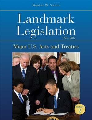 Landmark Legislation 1774-2012 Major U.S. Acts and Treaties