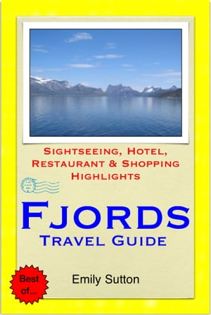 Norwegian Fjords (Norway) Travel Guide - Sightseeing, Hotel, Restaurant & Shopping Highlights (Illustrated)Żҽҡ[ Emily Sutton ]