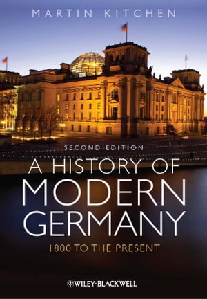 A History of Modern Germany 1800 to the PresentŻҽҡ[ Martin Kitchen ]