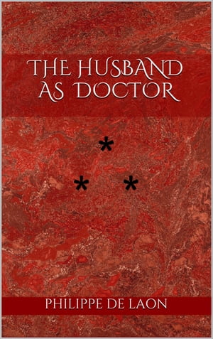 ŷKoboŻҽҥȥ㤨THE HUSBAND AS DOCTOR STORY THE TWENTIETHŻҽҡ[ Philippe De Laon ]פβǤʤ99ߤˤʤޤ