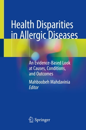 楽天楽天Kobo電子書籍ストアHealth Disparities in Allergic Diseases An Evidence-Based Look at Causes, Conditions, and Outcomes【電子書籍】