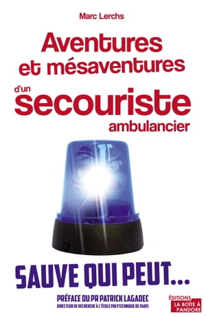 Aventures et mésaventures d'un secouriste ambulancier