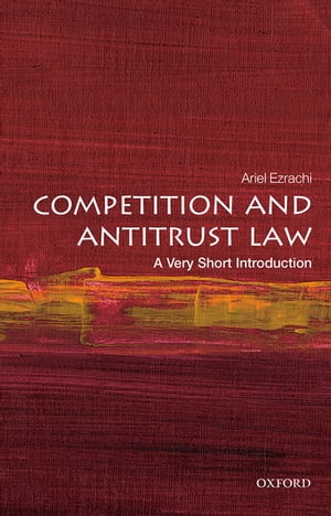 Competition and Antitrust Law: A Very Short Introduction【電子書籍】 Ariel Ezrachi