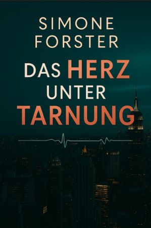 Das Herz unter Tarnung【電子書籍】[ Simone Forster ]