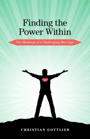 Finding the Power Within: The Blessings of a Challenging Marriage