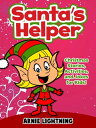 Santa 039 s Helper: Christmas Stories, Activities, and Jokes for Kids 【電子書籍】 Arnie Lightning