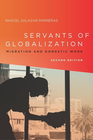 Servants of Globalization Migration and Domestic Work, Second Edition