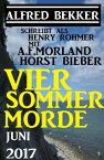 Vier Sommer-Morde Juni 2017【電子書籍】[ Horst Bieber ]