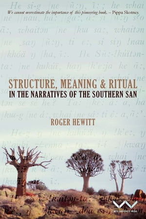 Structure, Meaning and Ritual in the Narratives of the Southern San【電子書籍】[ Roger Hewitt ]