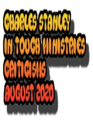 Charles Stanley - In Touch Ministries Criticisms Aug 2020