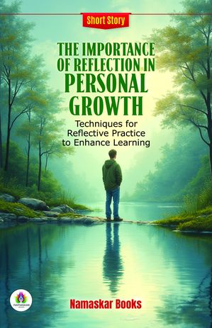 ŷKoboŻҽҥȥ㤨The Importance of Reflection in Personal Growth: Techniques for Reflective Practice to Enhance Learning Self-Help BooksŻҽҡ[ Namaskar Books ]פβǤʤ162ߤˤʤޤ