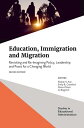 Education, Immigration and Migration Revisiting and Re-Imagining Policy, Leadership and Praxis for a Changing World【電子書籍】