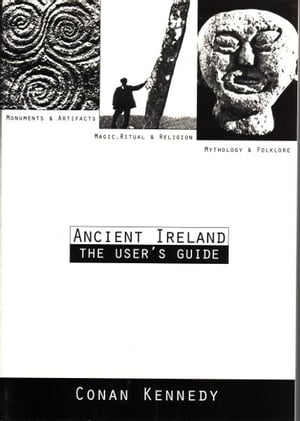 Ancient Ireland - The Users' Guide【電子書籍】[ Conan Kennedy ]