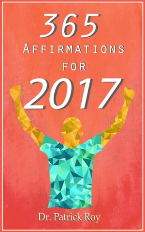 Positive Affirmations: 365 Affirmations for 2017