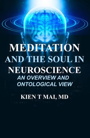 THE NEUROSCIENCE of MEDITATION and SCIENTIFIC UNDERSTANDING OF THE SOUL A CRITICAL REVIEW and PRACTICE