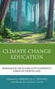 Climate Change Education Reimagining the Future with Alternative Forms of Storytelling【電子書籍】 Karen Ball