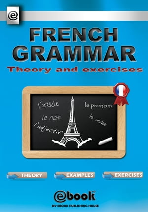 French Grammar: Theory and Exercises【電子書籍】 My Ebook Publishing House