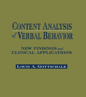 Content Analysis of Verbal Behavior New Findings and Clinical Applications【電子書籍】 Louis A. Gottschalk