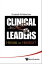 Clinical Leaders: Heroes Or Heretics?