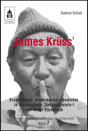 James Kr?ss' Erz?hlungen, Bilderb?cher, Gedichte in Grundschule, Sekundarstufe I und in der Vorschule