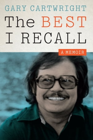 The Best I Recall A Memoir【電子書籍】[ Gary Cartwright ]
