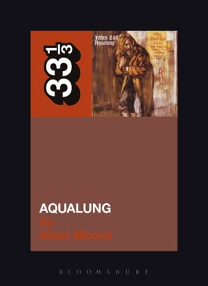 Jethro Tull 039 s Aqualung【電子書籍】 Professor Allan Moore
