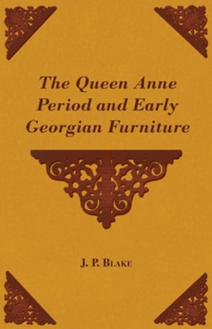 The Queen Anne Period and Early Georgian Furniture