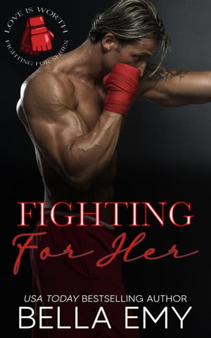 Fighting for Her Love is Worth Fighting For, 2【電子書籍】 Bella Emy