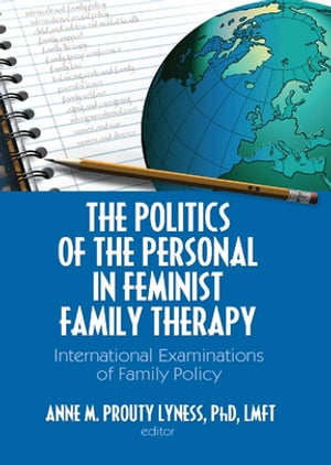 The Politics of the Personal in Feminist Family Therapy International Examinations of Family PolicyŻҽҡ