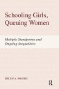 Schooling Girls, Queuing Women【電子書籍】 Helen A. Moore