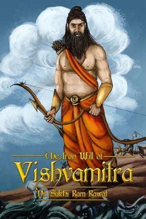 The Iron Will of Vishvamitra