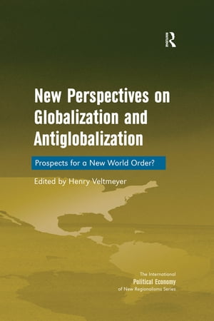 New Perspectives on Globalization and Antiglobalization Prospects for a New World Order?【電子書籍】