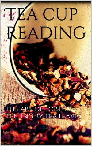 Tea cup reading【電子書籍】[ AA. VV. ]