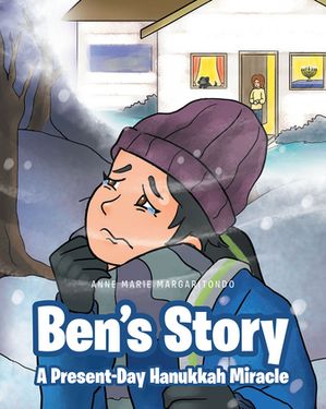 Ben's Story; A Present-Day Hanukkah MiracleŻҽҡ[ Anne Marie Margaritondo ]
