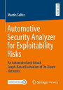 Automotive Security Analyzer for Exploitability Risks An Automated and Attack Graph-Based Evaluation of On-Board Networks【電子書籍】 Martin Salfer