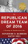 The Republican Dream Team of 2016 A Strategy for Republicans to WinŻҽҡ[ Catherine S. McBreen ]