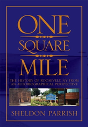 One Square Mile The History of Roosevelt Ny from a Autobiographical PerspectiveŻҽҡ[ Sheldon Parrish ]