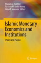 Islamic Monetary Economics and Institutions Theory and Practice【電子書籍】
