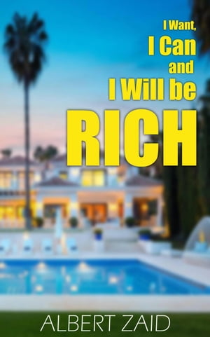 I Want, I Can and I Will be RichŻҽҡ[ Albert Zaid ]