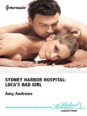 Sydney Harbor Hospital: Luca's Bad GirlŻҽҡ[ Amy Andrews ]