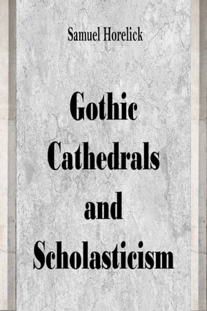 Gothic Cathedrals and Scholasticism