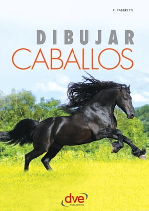 Dibujar caballos【電子書籍】[ Roberto Fabbretti ]