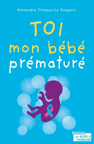 Toi, mon bébé prématuré