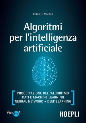 Algoritmi per l’intelligenza artificiale Progettazione dell’algoritmo - Dati e Machine Learning - Neural Network - Deep Learning