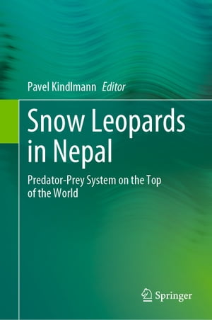 Snow Leopards in Nepal Predator-Prey System on the Top of the World【電子書籍】