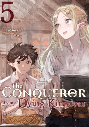 The Conqueror from a Dying Kingdom: Volume 5